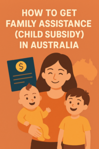 How to Get Family Assistance (Child Subsidy) in Australia
